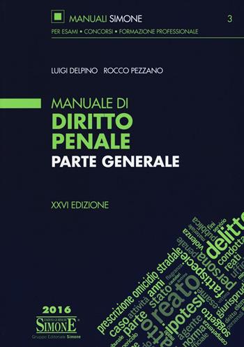 Manuale di diritto penale. Parte generale - Luigi Delpino, Rocco Pezzano - Libro Edizioni Giuridiche Simone 2016, Manuali Simone. Esami, concorsi, formazione professionale | Libraccio.it