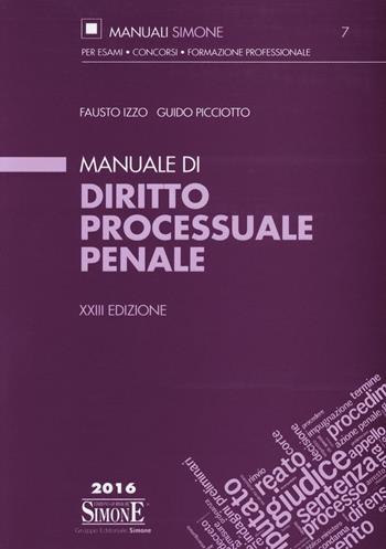 Manuale di diritto processuale penale - Fausto Izzo, Guido Picciotto - Libro Edizioni Giuridiche Simone 2016, Manuali Simone. Esami, concorsi, formazione professionale | Libraccio.it