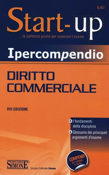 Ipercompendio diritto commerciale. Fondamenti della disciplina. Glossario dei principali argomenti d'esame  - Libro Edizioni Giuridiche Simone 2016, Start-up. Ipercompendio | Libraccio.it