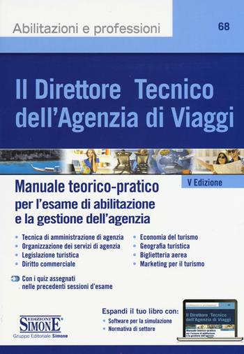 Il direttore tecnico dell'agenzia di viaggi. Manuale teorico-pratico per l'esame di abilitazione e la gestione dell'agenzia.  - Libro Edizioni Giuridiche Simone 2016, Abilitazioni e professioni | Libraccio.it
