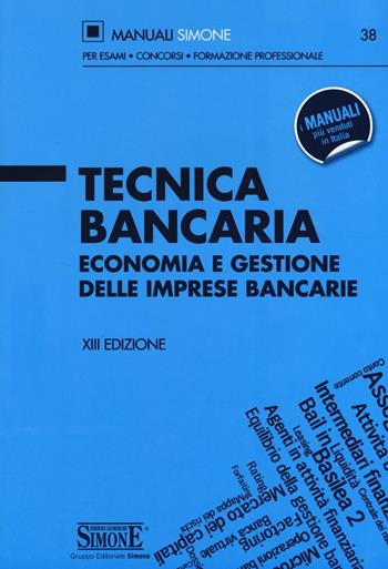 Tecnica bancaria. Economia e gestione delle imprese bancarie  - Libro Edizioni Giuridiche Simone 2017, Manuali Simone. Esami, concorsi, formazione professionale | Libraccio.it