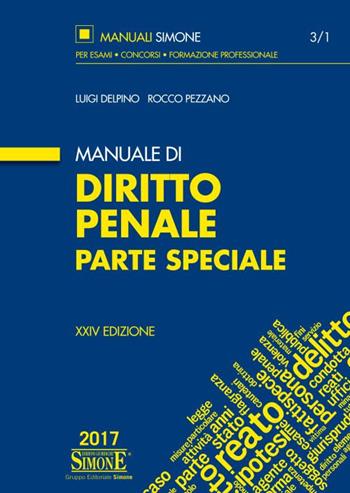 Manuale di diritto penale. Parte speciale - Luigi Delpino, Rocco Pezzano - Libro Edizioni Giuridiche Simone 2017, Manuali Simone. Esami, concorsi, formazione professionale | Libraccio.it