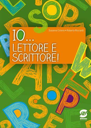 Io... lettore e scrittore. - Susanna Cotena, Roberta Ricciardi - Libro Simone per la Scuola 2017 | Libraccio.it