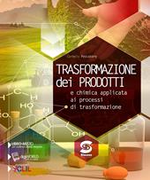 Trasformazione dei prodotti. Chimica applicata ai processi di trasformazione. Per le Scuole superiori. Con e-book. Con espansione online