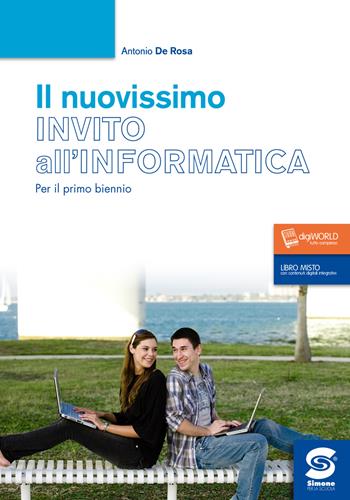 Nuovissimo invito all'informatica. Per il biennio delle Scuole superiori. - Antonio De Rosa - Libro Simone per la Scuola 2017 | Libraccio.it