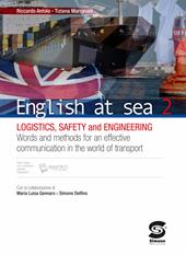 English at sea. Con e-book. Con espansione online. Vol. 2: Logistics, safety and engineering