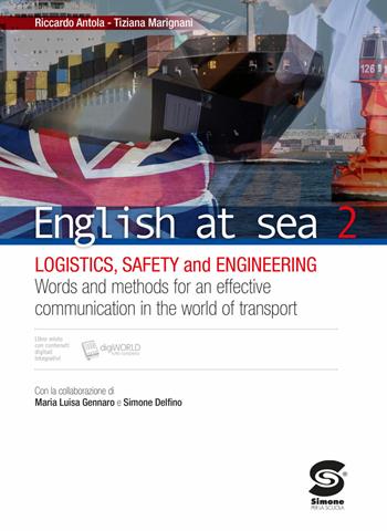 English at sea. Con e-book. Con espansione online. Vol. 2: Logistics, safety and engineering - Riccardo Antola, Tiziana Marignani - Libro Simone per la Scuola 2017 | Libraccio.it