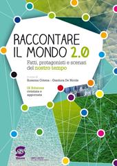 Raccontare il mondo 2.0. Fatti, protagonisti e scenari del nostro tempo. Con e-book. Con espansione online