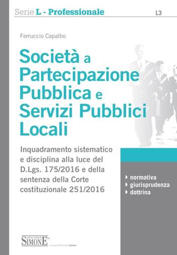 Società a partecipazione pubblica e servizi pubblici locali - Ferruccio Capalbo - Libro Edizioni Giuridiche Simone 2017, Serie L. Professionale | Libraccio.it