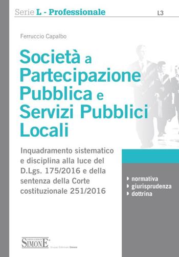Società a partecipazione pubblica e servizi pubblici locali - Ferruccio Capalbo - Libro Edizioni Giuridiche Simone 2017, Serie L. Professionale | Libraccio.it