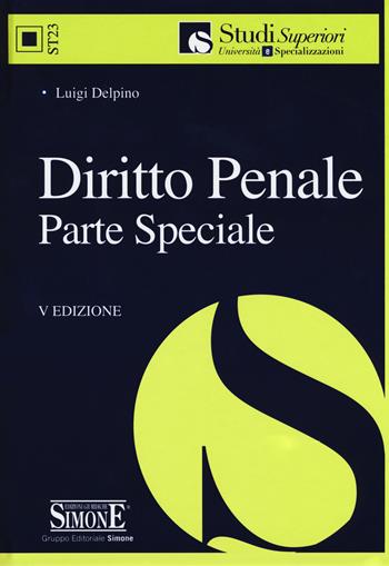 Diritto penale. Parte speciale - Luigi Delpino - Libro Edizioni Giuridiche Simone 2017, Studi superiori | Libraccio.it