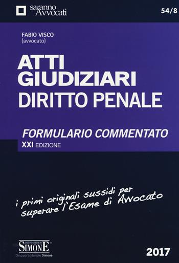 Atti giudiziari. Diritto penale. Formulario commentato - Fabio Visco - Libro Edizioni Giuridiche Simone 2017, Saranno avvocati | Libraccio.it