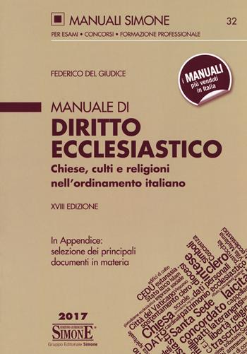 Manuale di diritto ecclesiastico. Chiese, culti e religioni nell'ordinamento italiano - Federico Del Giudice - Libro Edizioni Giuridiche Simone 2017, Manuali Simone. Esami, concorsi, formazione professionale | Libraccio.it