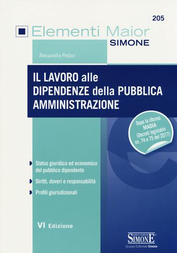 Il lavoro alle dipendenze della pubblica amministrazione - Alessandra Pedaci - Libro Edizioni Giuridiche Simone 2017, Elementi maior | Libraccio.it