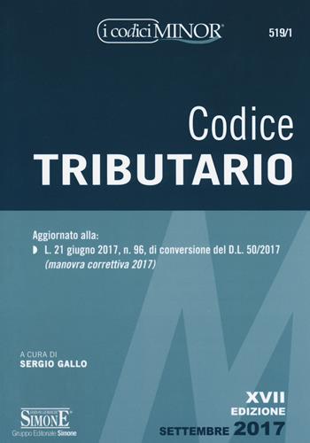 Codice tributario. Ediz. minore  - Libro Edizioni Giuridiche Simone 2017, I Codici Simone minor | Libraccio.it