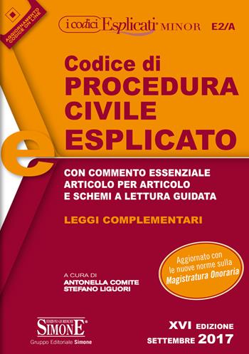 Codice di procedura civile esplicato. Con commento essenziale articolo per articolo e schemi a lettura guidata. Leggi complementari  - Libro Edizioni Giuridiche Simone 2017, I Codici Esplicati minor | Libraccio.it
