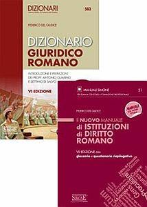 Dizionario giuridico romano-Il nuovo manuale di istituzioni di diritto romano. Con glossario e questionario riepilogativo - Federico Del Giudice - Libro Edizioni Giuridiche Simone 2017 | Libraccio.it