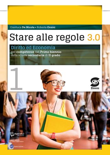 Stare alle regole 3.0. Diritto ed economia per competenze. Per il biennio delle Scuole superiori. Vol. 2 - Gianluca De Nicola, Roberta Orsini - Libro Simone per la Scuola 2018 | Libraccio.it
