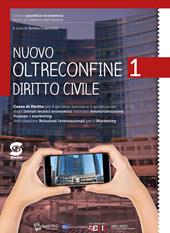 Nuovo Oltreconfine. Corso di diritto per il secondo biennio e il quinto anno degli Ist. tecnici economici indirizzo Amministrazione, finanza e marketing. Con ebook. Con espansione online. Vol. 1: Diritto civile