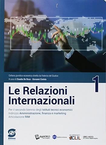 Nuovo Le relazioni internazionali. Per il secondo biennio degli Ist. tecnici relazioni internazionali per il marketing. Con ebook. Con espansione online. Vol. 1 - Claudia De Rosa, Giovanni Ciotola - Libro Simone per la Scuola 2018 | Libraccio.it