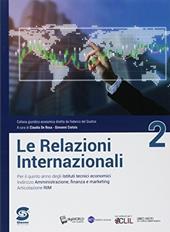 Nuovo Le relazioni internazionali. Per il quinto anno degli Ist. tecnici relazioni internazionali per il marketing. Con ebook. Con espansione online. Vol. 2