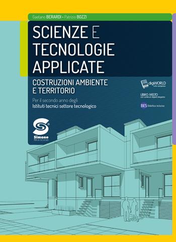Scienze e tecnologie applicate. Costruzioni, ambiente e territorio. Per il secondo aanno degli Ist. tecnici settore tecnologico. - Gaetano Berardi, Patrizio Bozzi - Libro Simone per la Scuola 2018 | Libraccio.it