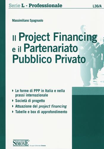 Il project financing e il partenariato pubblico privato - Massimiliano Spagnuolo - Libro Edizioni Giuridiche Simone 2017, Serie L. Professionale | Libraccio.it