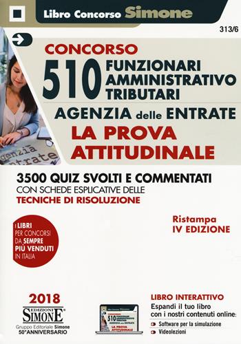 Concorso 510 Funzionari Amministrativo-Tributari Agenzia delle Entrate - La prova attitudinale 3500 Quiz svolti e commentati con schede esplicative delle tecniche di risoluzione  - Libro Edizioni Giuridiche Simone 2018, Concorsi e abilitazioni | Libraccio.it