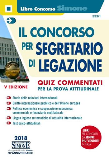 Il concorso per segretario di legazione. Quiz commentati per la prova attitudinale  - Libro Edizioni Giuridiche Simone 2018, Concorsi e abilitazioni | Libraccio.it
