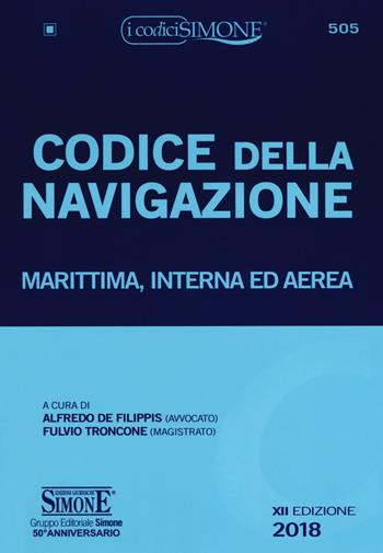 Codice della navigazione. Marittima, interna ed aerea - TRONCONE FULVIO - Libro Edizioni Giuridiche Simone 2018, I Codici Simone | Libraccio.it