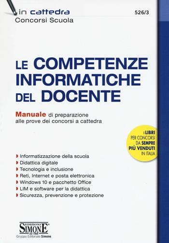 Le competenze informatiche del docente. Manuale di preparazione alle prove dei concorsi a cattedra  - Libro Edizioni Giuridiche Simone 2019, In cattedra | Libraccio.it
