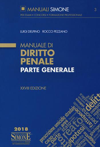 Manuale di diritto penale. Parte generale - Luigi Delpino, Rocco Pezzano - Libro Edizioni Giuridiche Simone 2018, Manuali Simone. Esami, concorsi, formazione professionale | Libraccio.it