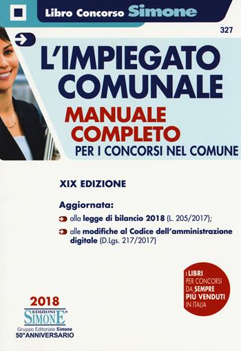 L' impiegato comunale. Manuale completo per i concorsi nel Comune  - Libro Edizioni Giuridiche Simone 2018, Concorsi e abilitazioni | Libraccio.it