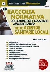 Collaboratore e assistente amministrativo nelle Aziende Sanitarie Locali-Raccolta normativa collaboratore e assistente amministrativo nelle Aziende Sanitarie Locali. Con Contenuto digitale per accesso online