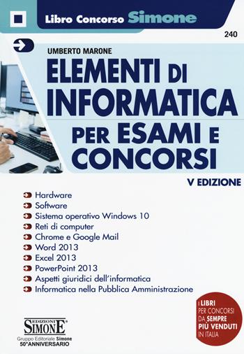 Elementi di informatica. Per esami e concorsi - Umberto Marone - Libro Edizioni Giuridiche Simone 2018, Il libro concorso | Libraccio.it