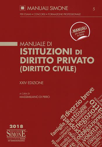 Manuale di istituzioni di diritto privato (diritto civile)  - Libro Edizioni Giuridiche Simone 2018, Manuali Simone. Esami, concorsi, formazione professionale | Libraccio.it