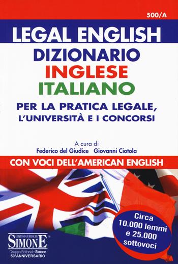 Legal english. Dizionario inglese-italiano per la pratica legale, l'Università e i concorsi. Con voci dell'american english  - Libro Edizioni Giuridiche Simone 2018, I dizionari | Libraccio.it