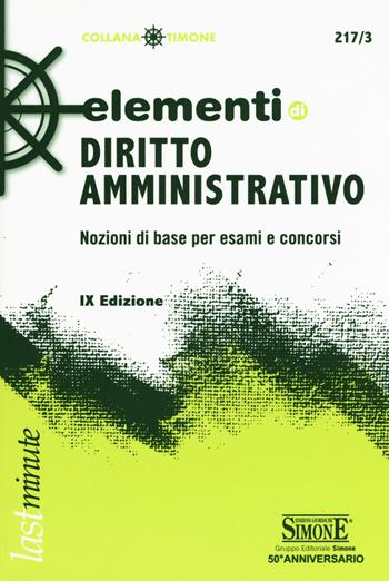 Elementi di diritto amministrativo. Nozioni di base per esami e concorsi  - Libro Edizioni Giuridiche Simone 2018, Il timone. Last minute | Libraccio.it