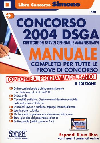 Concorso 2004 DSGA Direttore dei Servizi Generali e Amministrativi. Manuale completo per tutte le prove di concorso. Con espansione online  - Libro Edizioni Giuridiche Simone 2019, Il libro concorso | Libraccio.it