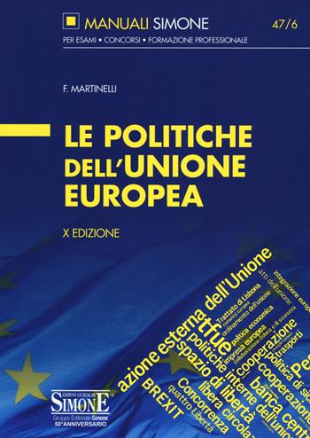 Le politiche dell'Unione Europea - Francesco Martinelli - Libro Edizioni Giuridiche Simone 2018, Manuali Simone. Esami, concorsi, formazione professionale | Libraccio.it