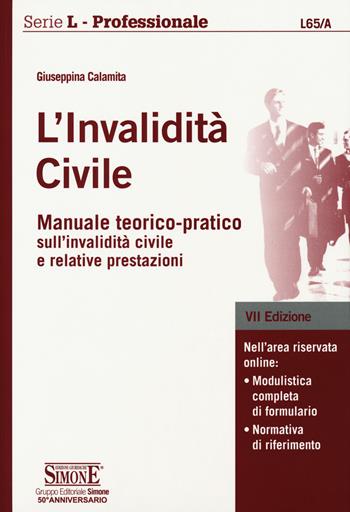 L'invalidità civile. Manuale teorico-pratico sull'invalidità civile e relative prestazioni. Con Contenuto digitale per download e accesso online - Giuseppina Calamita - Libro Edizioni Giuridiche Simone 2018, Serie L. Professionale | Libraccio.it