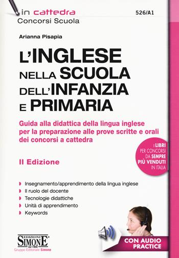 Inglese nella scuola dell'infanzia e primaria. Guida alla didattica della lingua inglese per la preparazione alle prove scritte e orali dei concorsi a cattedra. Con File audio per il download - Arianna Pisapia - Libro Edizioni Giuridiche Simone 2019, In cattedra | Libraccio.it