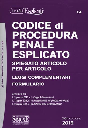 Codice di procedura penale esplicato. Spiegato articolo per articolo. Leggi complementari. Formulario. Con aggiornamento online  - Libro Edizioni Giuridiche Simone 2019, I Codici Esplicati | Libraccio.it