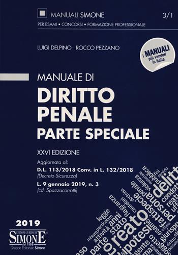 Manuale di diritto penale. Parte speciale - Luigi Delpino, Rocco Pezzano - Libro Edizioni Giuridiche Simone 2019, Manuali Simone. Esami, concorsi, formazione professionale | Libraccio.it