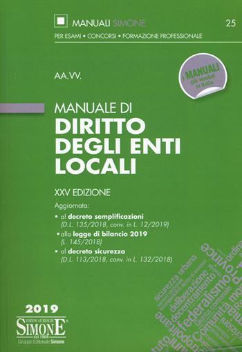 Manuale di diritto degli enti locali  - Libro Edizioni Giuridiche Simone 2019, Manuali Simone. Esami, concorsi, formazione professionale | Libraccio.it