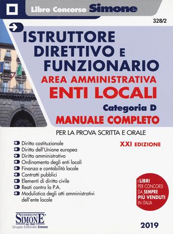 Istruttore direttivo e funzionario negli enti locali. Area amministrativa. Categoria D. Manuale completo per la prova scritta e orale  - Libro Edizioni Giuridiche Simone 2019, Il libro concorso | Libraccio.it