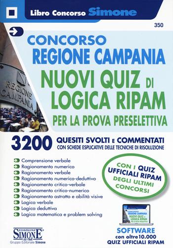 Concorso Regione Campania. Nuovi quiz di logica RIPAM per la prova preselettiva. 3200 quesiti svolti e commentati con schede esplicative delle tecniche di risoluzione. Con software di simulazione  - Libro Edizioni Giuridiche Simone 2019, Il libro concorso | Libraccio.it