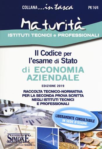 Il codice per l'esame di Stato di economia aziendale. Raccolta tecnico-normativa per la seconda prova scritta negli istituti tecnici e professionali. Con schemi e schede per lo studio e il ripasso degli argomenti trattati  - Libro Edizioni Giuridiche Simone 2019, In tasca | Libraccio.it
