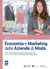 Economia e marketing delle aziende di moda. Diritto, organizzazione aziendale e strategie operative. Per l'istruzione tecnica e professionale del settore moda. Con e-book. Con espansione online