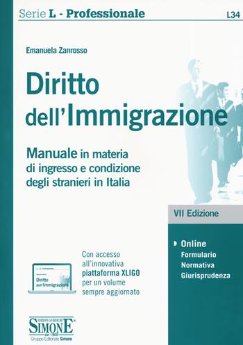 Diritto dell'immigrazione. Manuale in materia di ingresso e condizione degli stranieri in Italia. Con espansione online - Emanuela Zanrosso - Libro Edizioni Giuridiche Simone 2019 | Libraccio.it